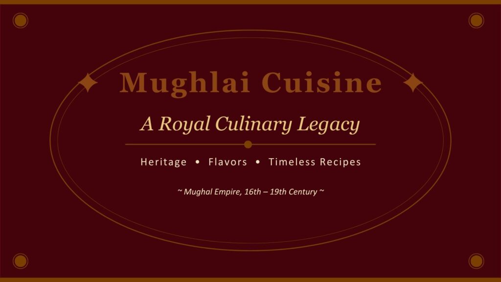 A Royal Journey Through Mughal Cuisine 1